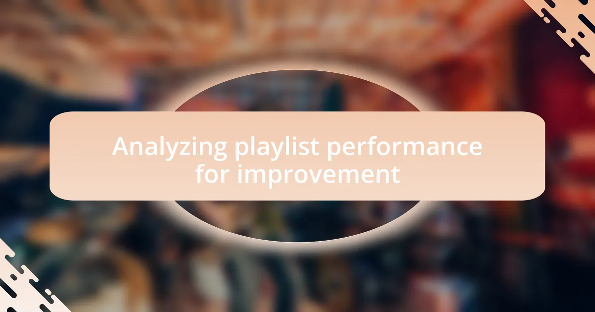 Analyzing playlist performance for improvement