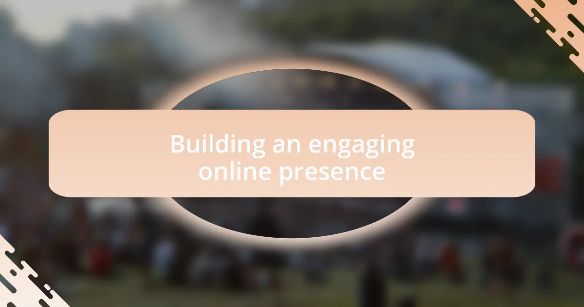 Building an engaging online presence
