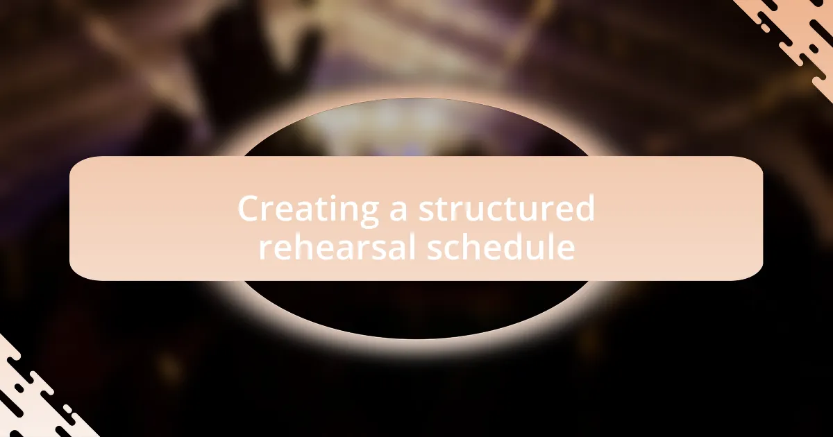 Creating a structured rehearsal schedule