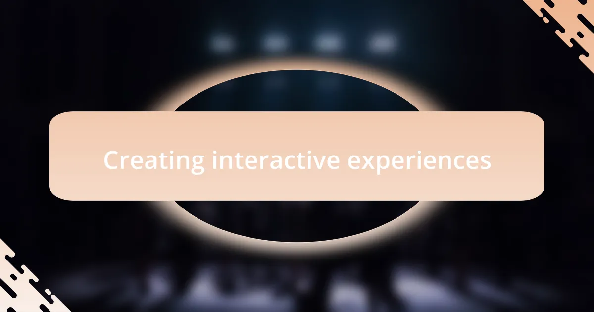 Creating interactive experiences