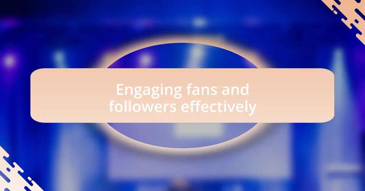 Engaging fans and followers effectively