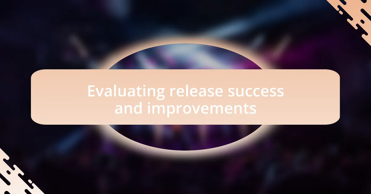 Evaluating release success and improvements