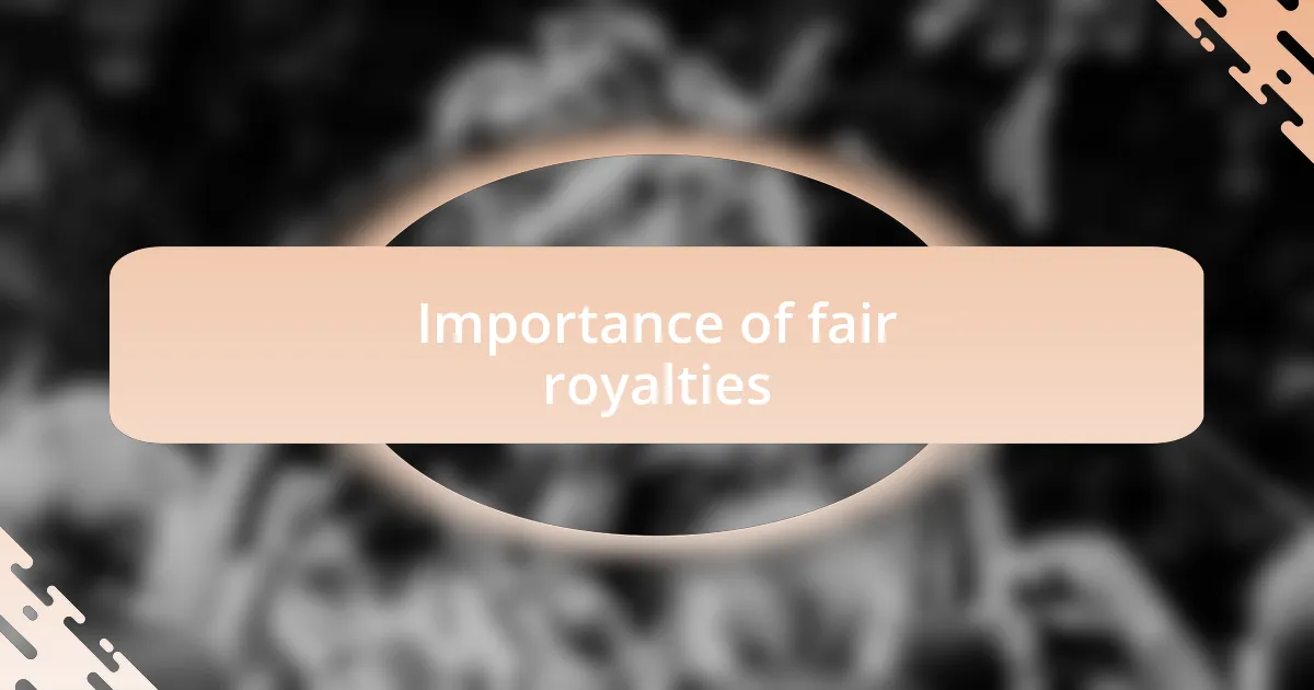 Importance of fair royalties