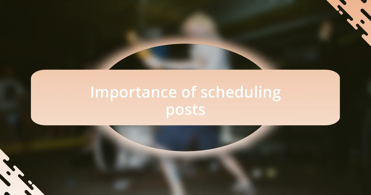 Importance of scheduling posts