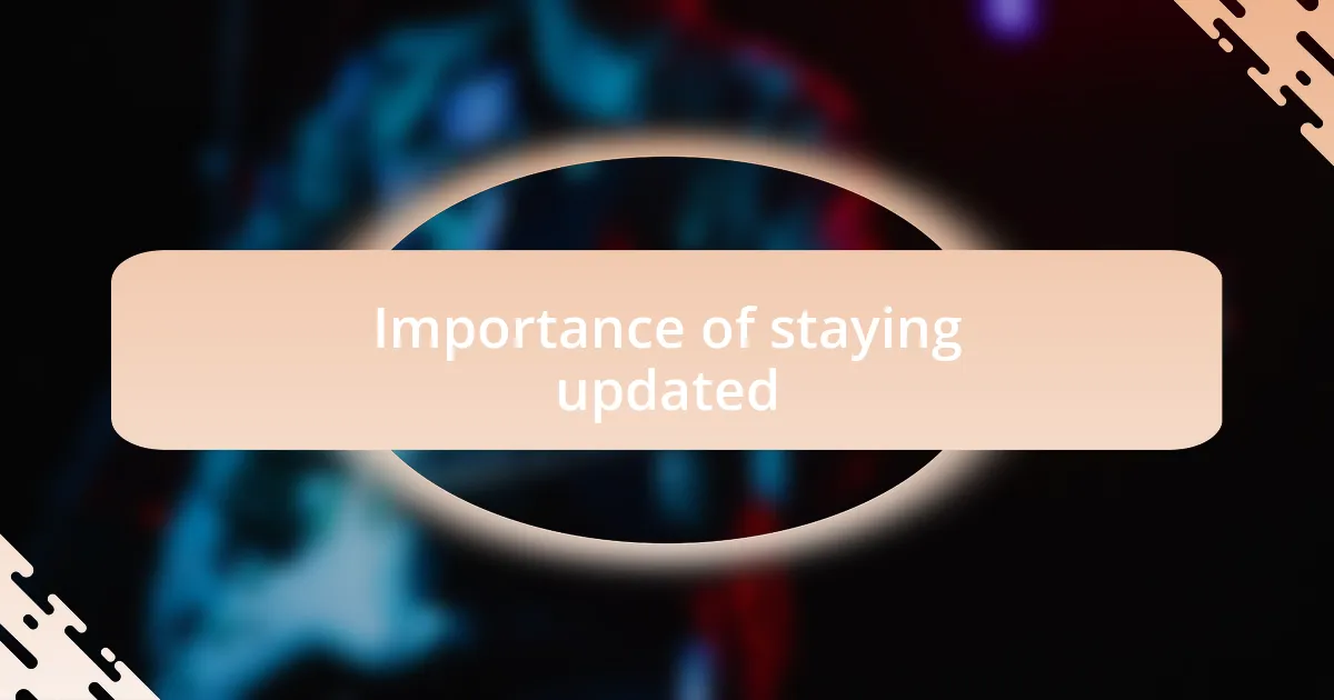 Importance of staying updated