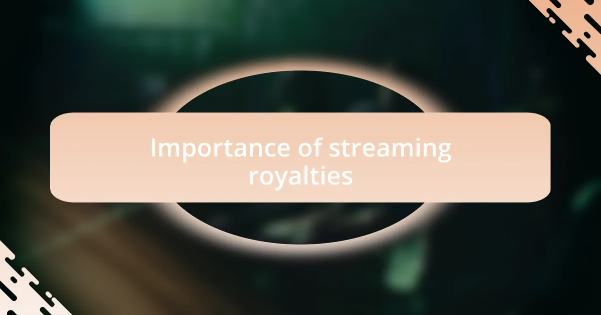 Importance of streaming royalties