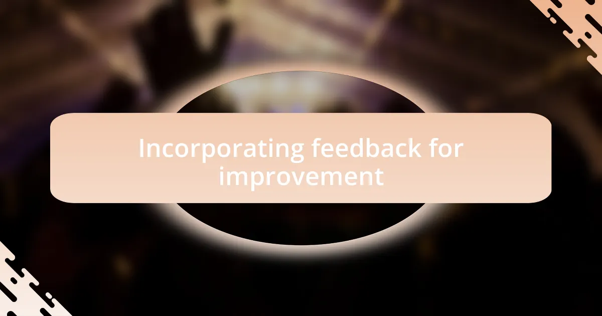 Incorporating feedback for improvement