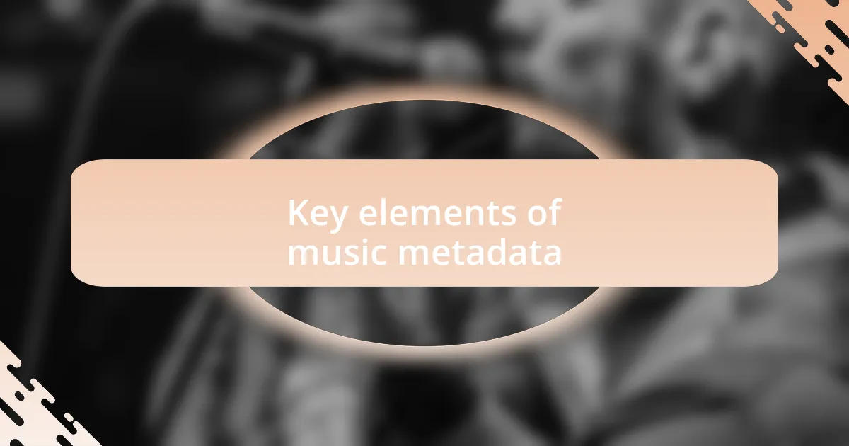 Key elements of music metadata