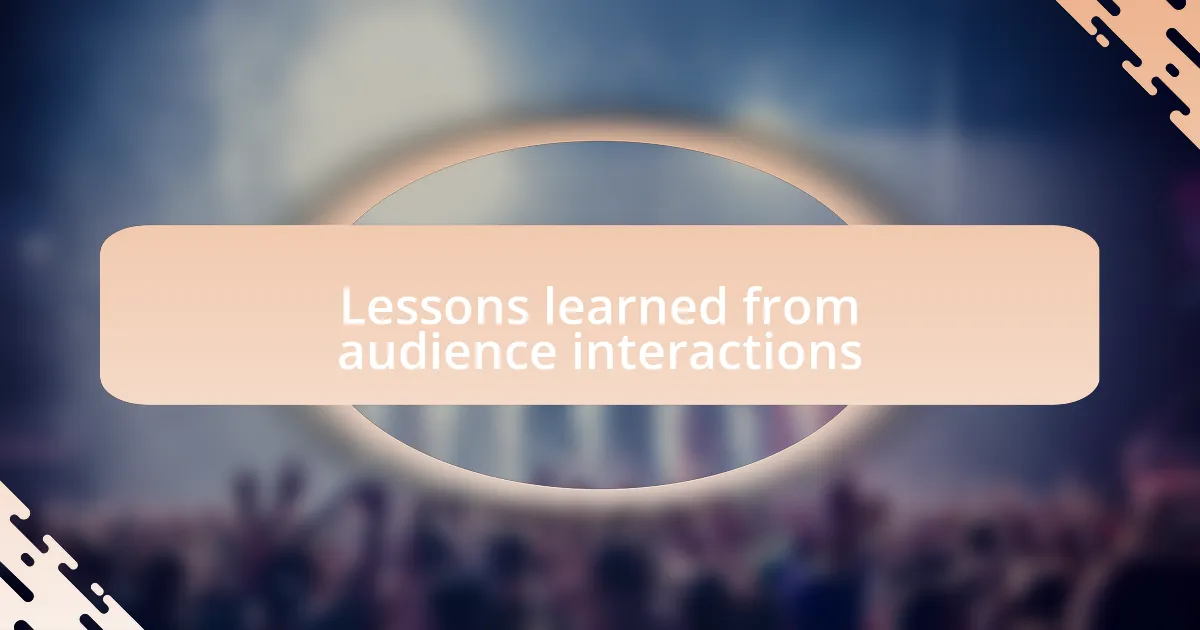 Lessons learned from audience interactions