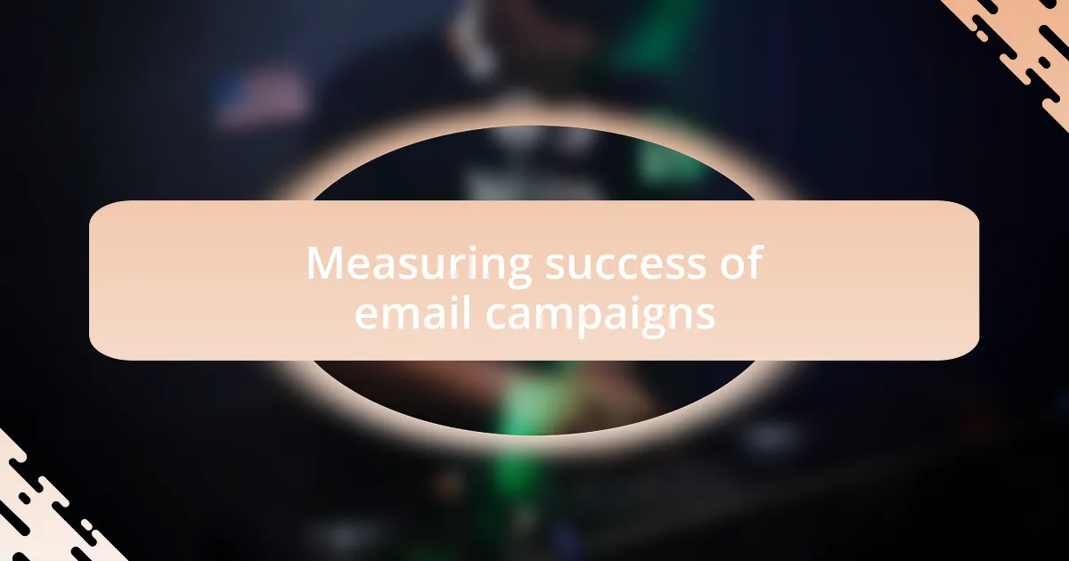 Measuring success of email campaigns