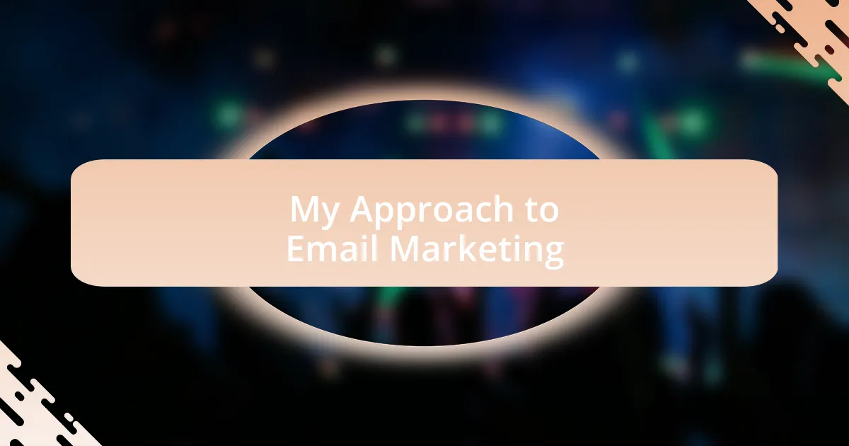 My Approach to Email Marketing