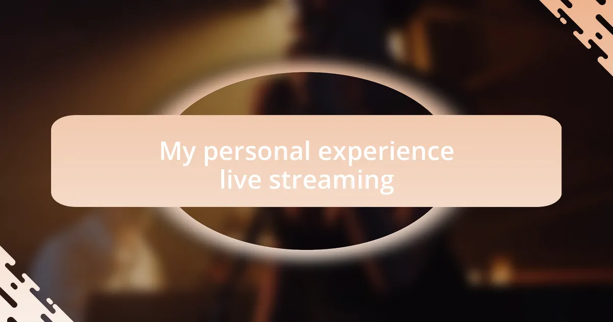 My personal experience live streaming