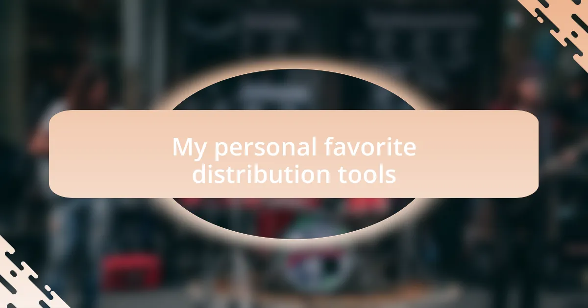 My personal favorite distribution tools