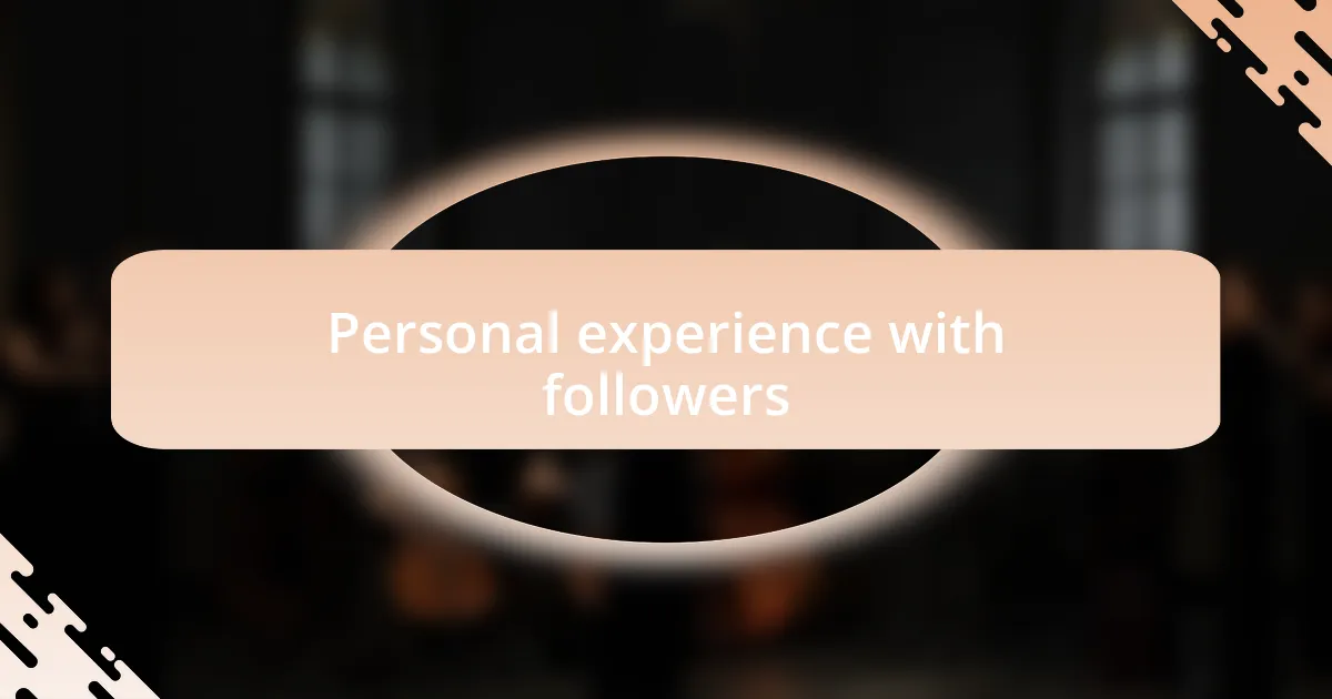 Personal experience with followers