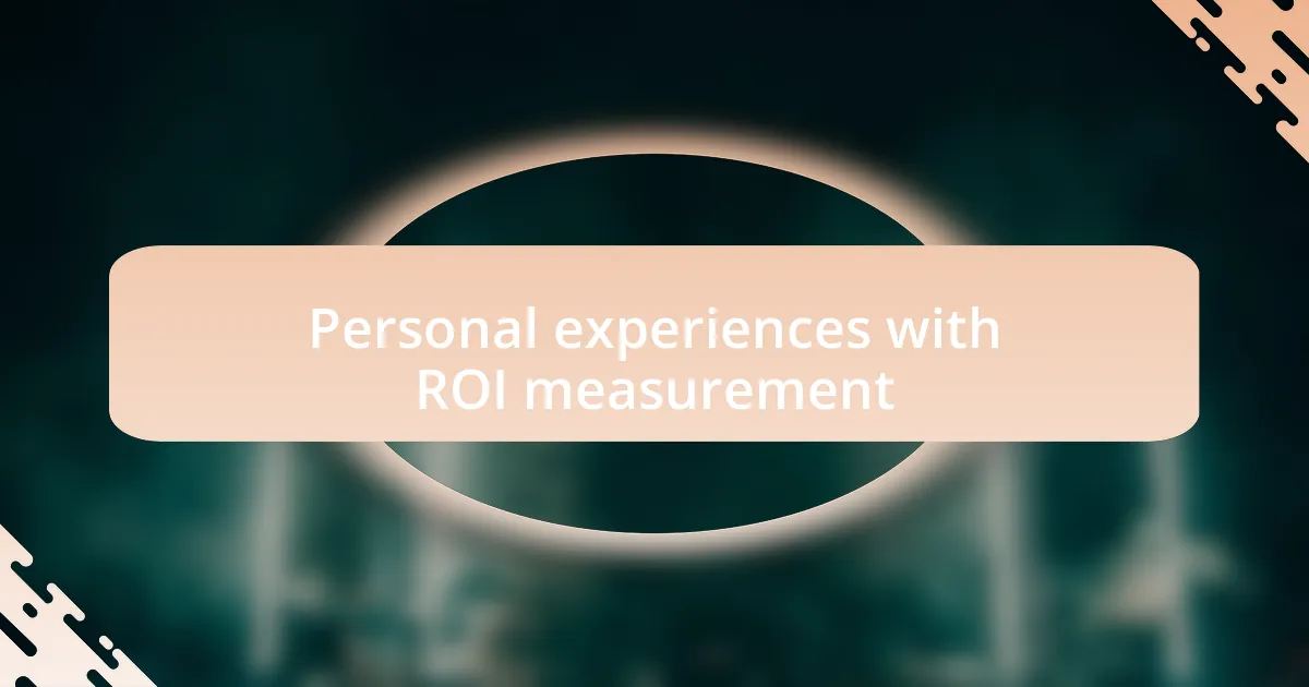Personal experiences with ROI measurement