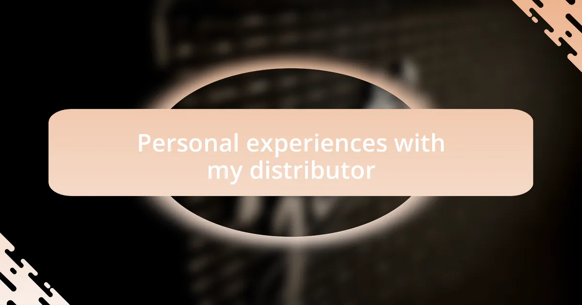 Personal experiences with my distributor