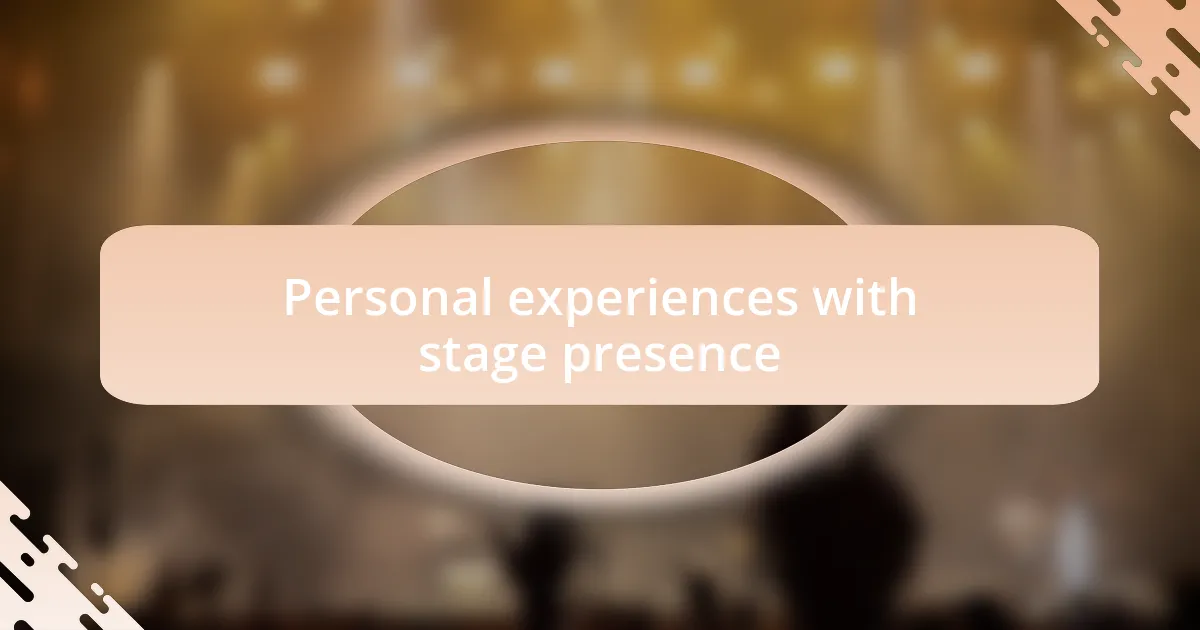 Personal experiences with stage presence