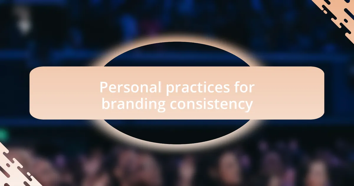 Personal practices for branding consistency