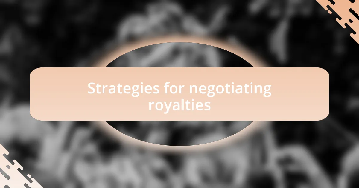 Strategies for negotiating royalties