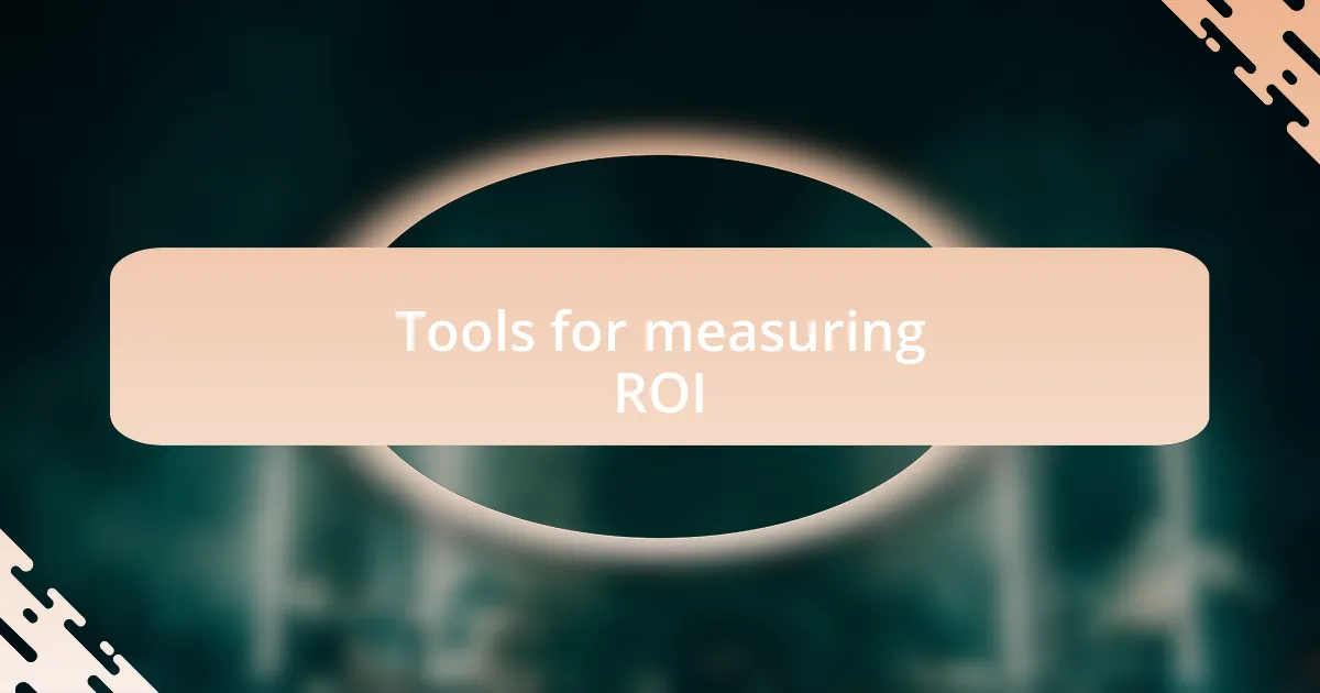 Tools for measuring ROI