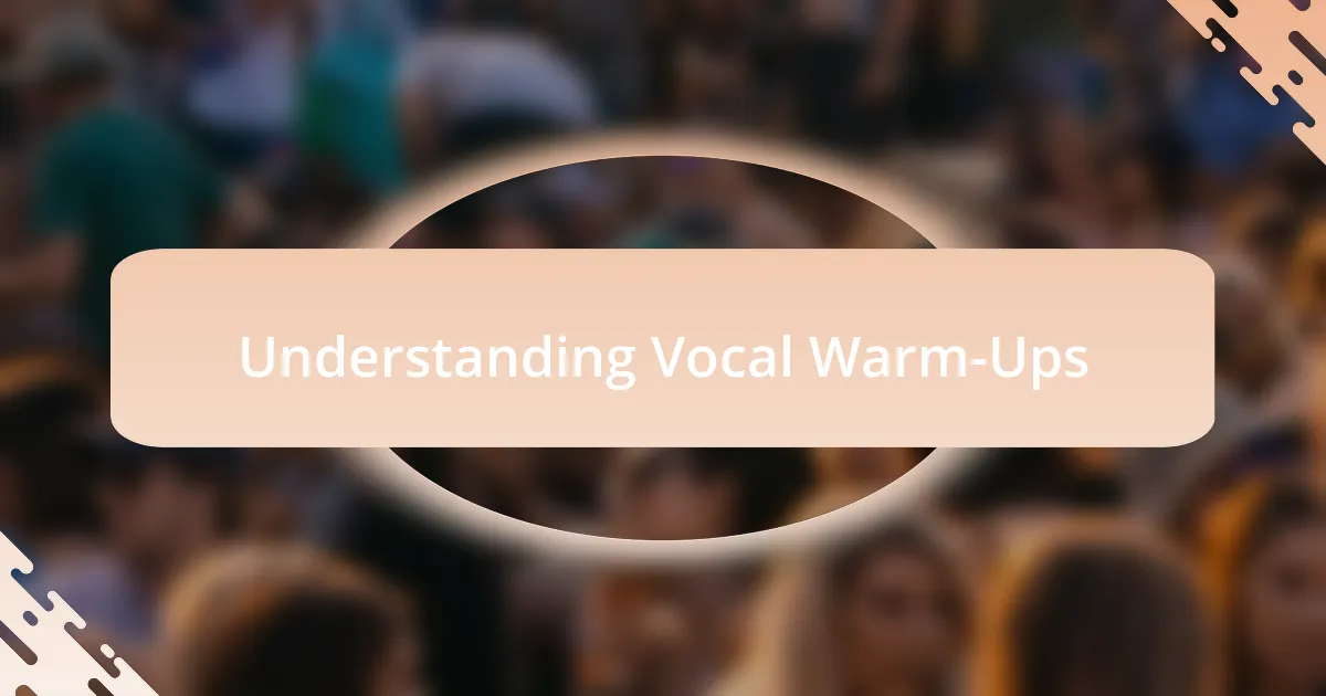 Understanding Vocal Warm-Ups