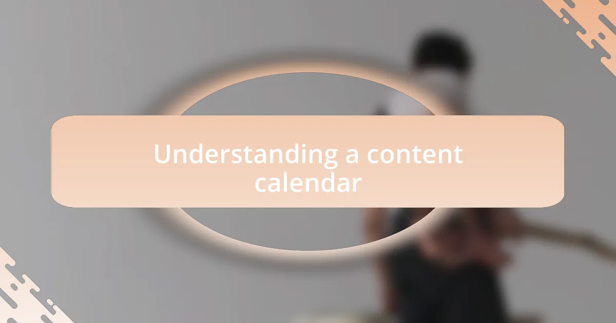 Understanding a content calendar