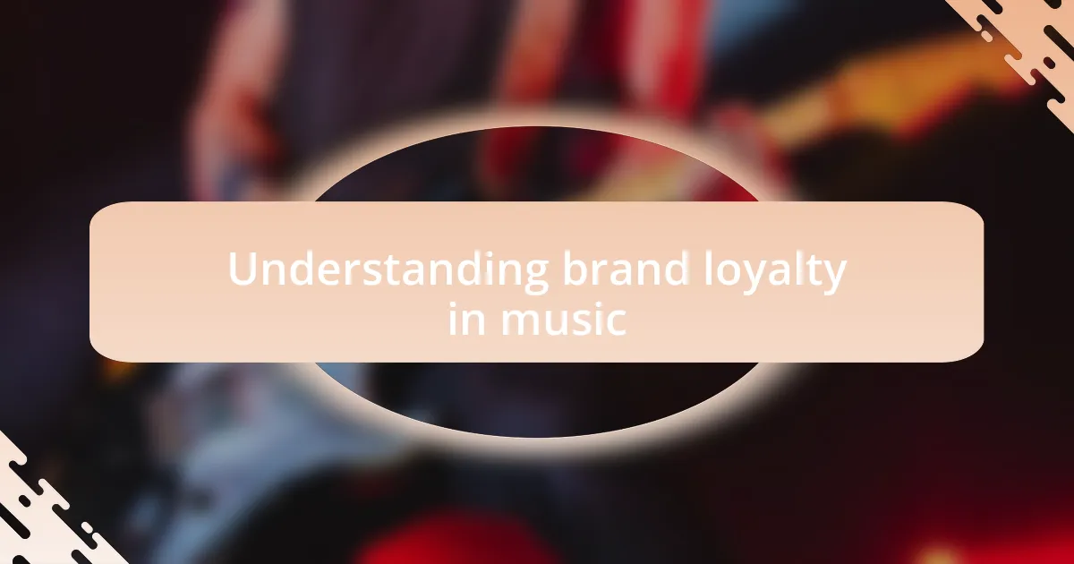 Understanding brand loyalty in music