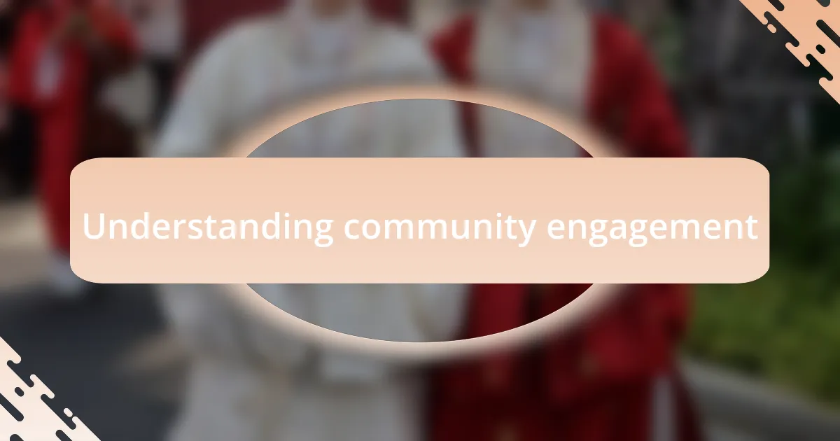 Understanding community engagement