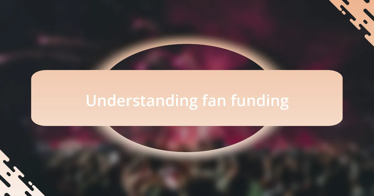 Understanding fan funding
