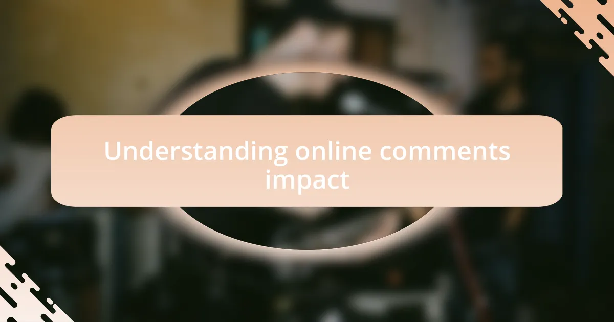 Understanding online comments impact