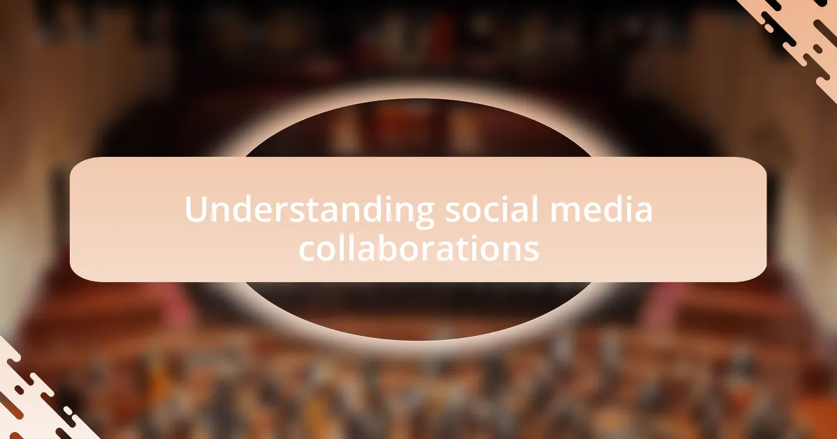 Understanding social media collaborations