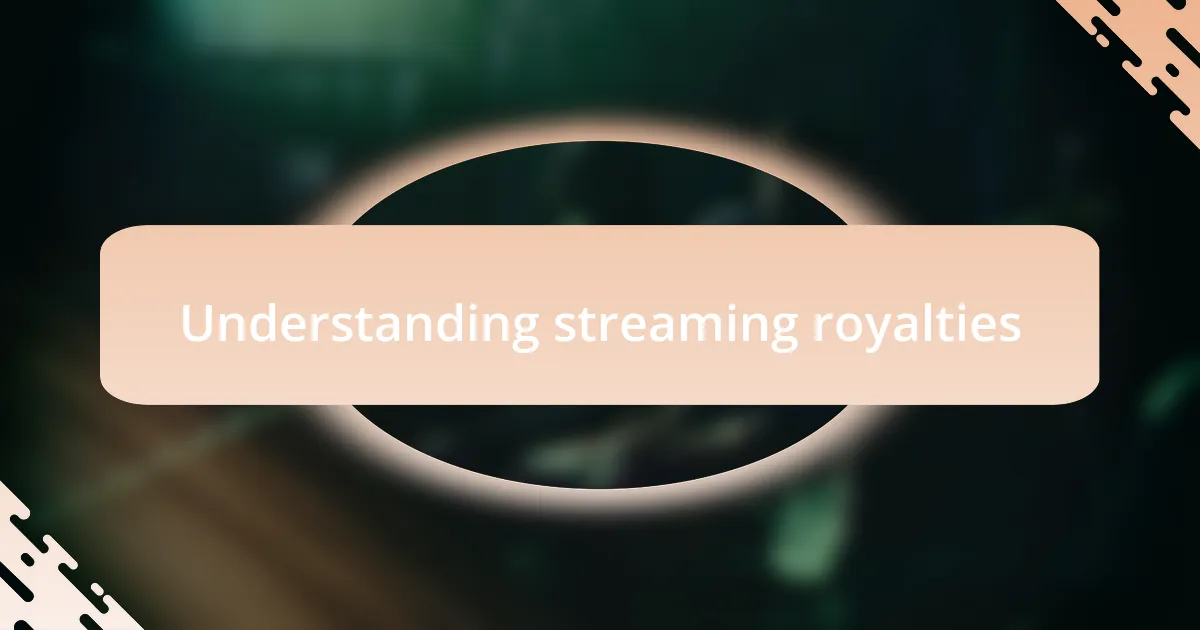 Understanding streaming royalties