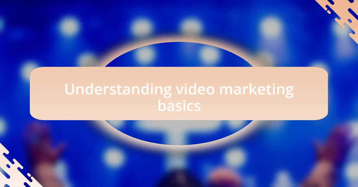 Understanding video marketing basics