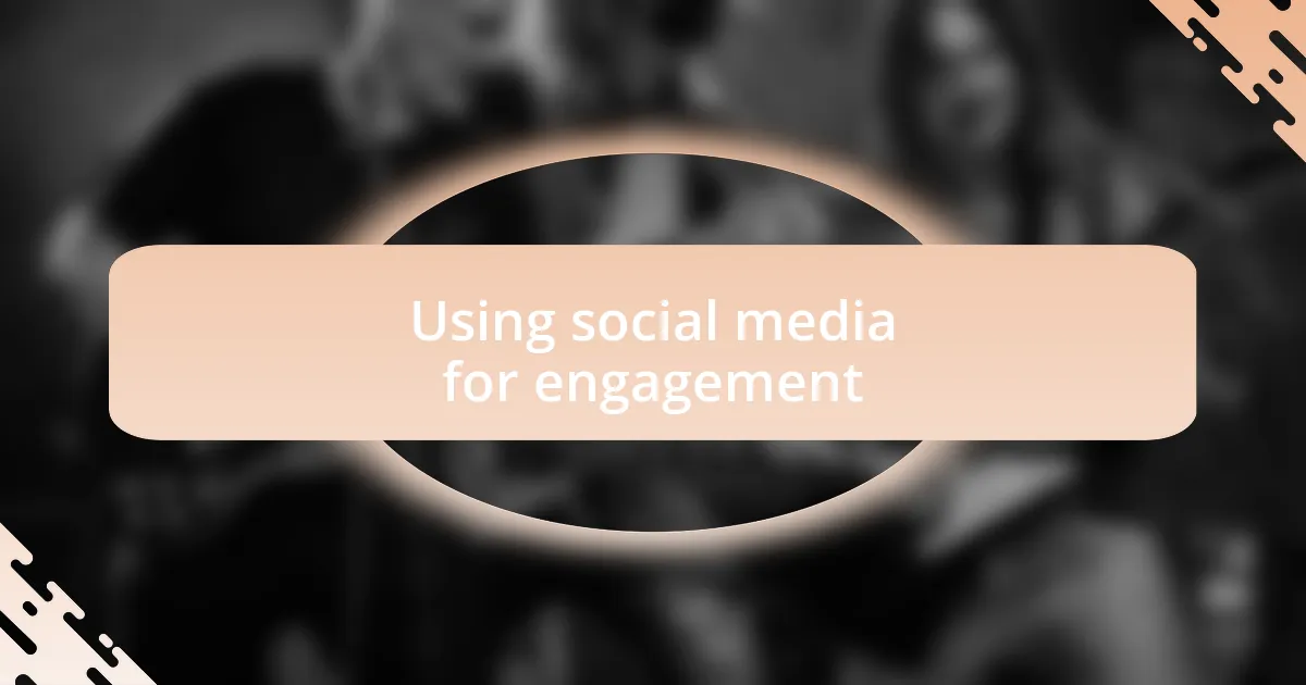 Using social media for engagement