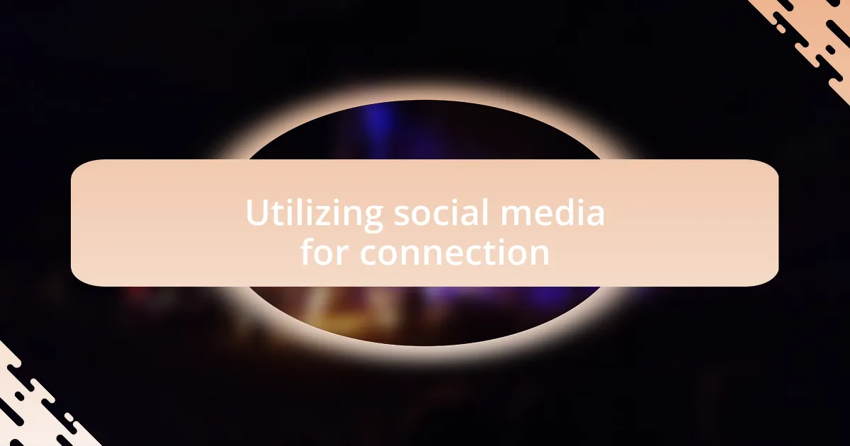 Utilizing social media for connection