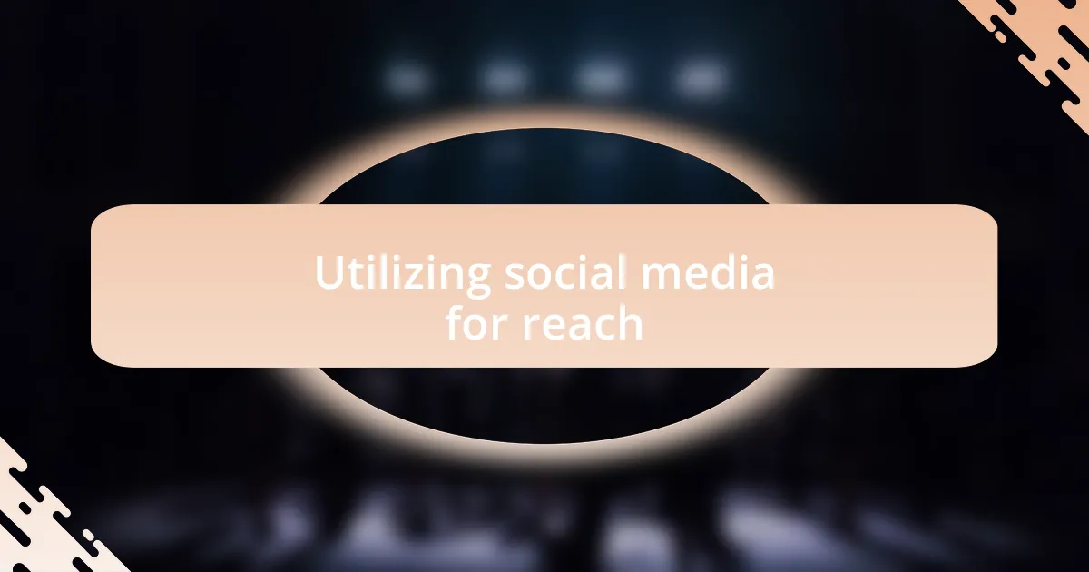 Utilizing social media for reach
