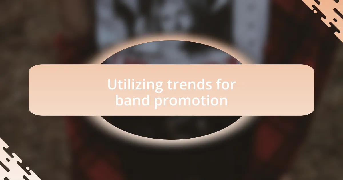 Utilizing trends for band promotion
